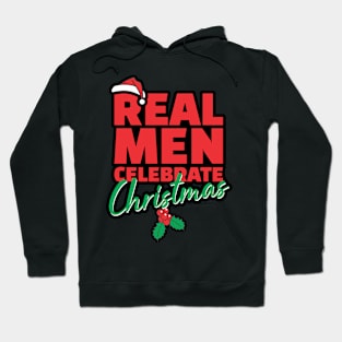 Real Men Celebrate Christmas - Xmas Hoodie